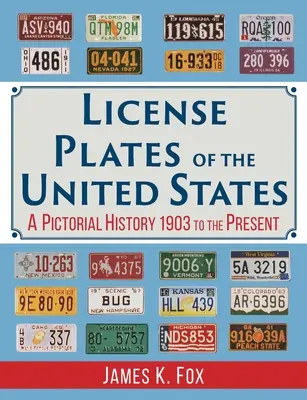 Plăcuțele de înmatriculare din Statele Unite: O istorie picturală, din 1903 până în prezent - License Plates of the United States: A Pictorial History, 1903 to the Present