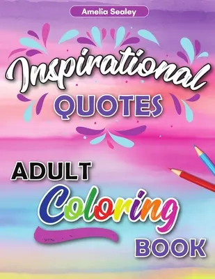 Inspirational Quotes Adult Colouring Book: Carte de colorat motivațională pentru adulți, carte de colorat pentru anxietate, pentru încredere și relaxare - Inspirational Quotes Adult Coloring Book: Motivational Coloring Book for Adult, Anxiety Coloring Book for Confidence and Relaxation
