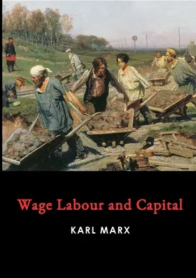 Munca salariată și capitalul - Wage Labour and Capital