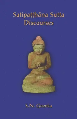 Discursuri Satipatthana Sutta: Discursuri dintr-un curs de Maha-satipatthana Sutta - Satipatthana Sutta Discourses: Talks from a course in Maha-satipatthana Sutta
