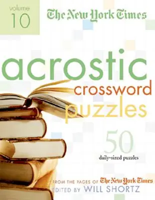 The New York Times Acrostic Puzzles Volume 10: 50 de acrostihuri captivante din paginile New York Times - The New York Times Acrostic Puzzles Volume 10: 50 Engaging Acrostics from the Pages of the New York Times