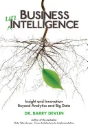 Business unIntelligence: Insight și inovație dincolo de analiză și Big Data - Business unIntelligence: Insight and Innovation beyond Analytics and Big Data