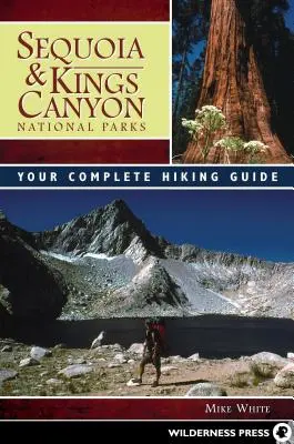 Parcurile naționale Sequoia și Kings Canyon: Ghidul tău complet de drumeții - Sequoia and Kings Canyon National Parks: Your Complete Hiking Guide