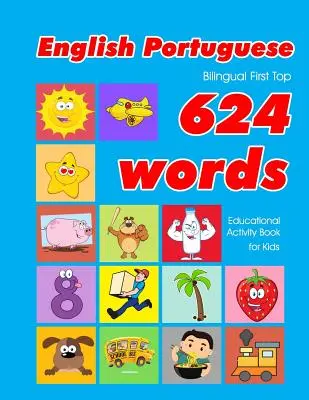 Engleză - portugheză bilingvă Primul Top 624 Cuvinte Carte de activități educaționale pentru copii: Cărți flash de învățare ușoară a vocabularului cel mai bun pentru sugari copii tod - English - Portuguese Bilingual First Top 624 Words Educational Activity Book for Kids: Easy vocabulary learning flashcards best for infants babies tod