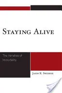 Staying Alive: Varietățile nemuririi (The Varieties of Immortality) - Staying Alive: The Varieties of Immortality