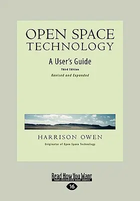Tehnologia spațiilor deschise: Un ghid al utilizatorului (Easyread Large Edition) - Open Space Technology: A User's Guide (Easyread Large Edition)