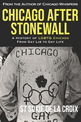 Chicago după Stonewall: O istorie a LGBTQ Chicago de la Gay Lib la Gay Life - Chicago After Stonewall: A History of LGBTQ Chicago From Gay Lib to Gay Life