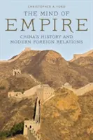 Mintea imperiului: Istoria Chinei și relațiile externe moderne - The Mind of Empire: China's History and Modern Foreign Relations