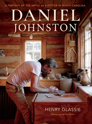 Daniel Johnston: Un portret al artistului ca olar în Carolina de Nord - Daniel Johnston: A Portrait of the Artist as a Potter in North Carolina