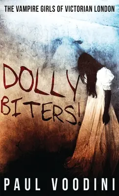 Dolly Biters - Fetele vampir din Londra victoriană: O antologie de groază victoriană - Dolly Biters - The Vampire Girls of Victorian London: A Victorian Horror Anthology