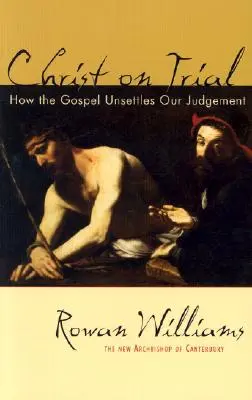 Hristos la proces: Cum ne desființează Evanghelia judecata - Christ on Trial: How the Gospel Unsettles Our Judgement