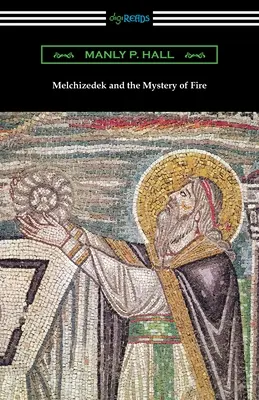 Melchizedek și misterul focului - Melchizedek and the Mystery of Fire