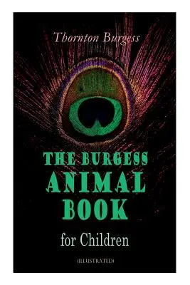 THE Burgess Animal Book for Children (ilustrată): Povești minunate și educative despre natură și animale pentru copii - THE Burgess Animal Book for Children (Illustrated): Wonderful & Educational Nature and Animal Stories for Kids
