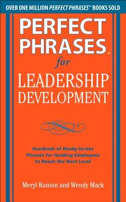 Fraze perfecte pentru dezvoltarea leadershipului: Sute de fraze gata de utilizare pentru îndrumarea angajaților să atingă nivelul următor - Perfect Phrases for Leadership Development: Hundreds of Ready-To-Use Phrases for Guiding Employees to Reach the Next Level