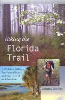 Drumeții pe Florida Trail: 1.100 de mile, 78 de zile, două perechi de cizme și o aventură pe cinste - Hiking the Florida Trail: 1,100 Miles, 78 Days, Two Pairs of Boots, and One Heck of an Adventure