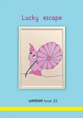 Evadare norocoasă Weebee Cartea 22 - Lucky escape weebee Book 22