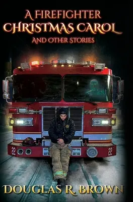 A Firefighter Christmas Carol și alte povestiri - A Firefighter Christmas Carol and Other Stories
