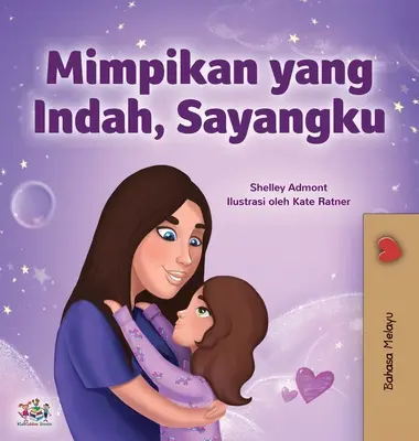 Vise plăcute, dragostea mea (Carte malay pentru copii) - Sweet Dreams, My Love (Malay Children's Book)