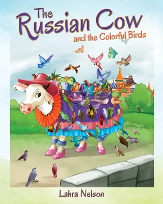 Vaca rusească și păsările colorate - The Russian Cow and the Colorful Birds