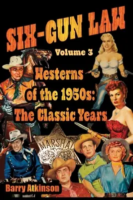 SIX-GUN LAW Westerns din anii 1950: Anii clasici - SIX-GUN LAW Westerns of the 1950s: The Classic Years