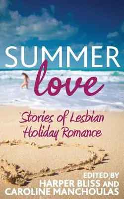 Dragoste de vară: Povești de dragoste lesbiană de vacanță - Summer Love: Stories of Lesbian Holiday Romance