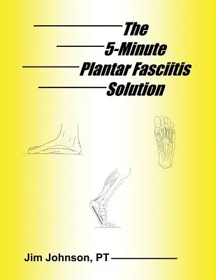 Soluția de 5 minute pentru fasciita plantară - The 5-Minute Plantar Fasciitis Solution