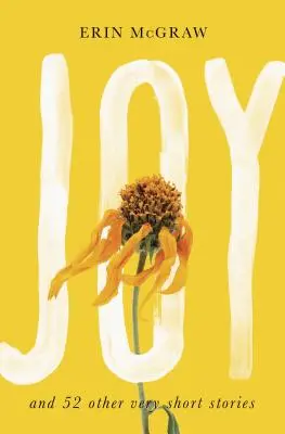 Joy: Și alte 52 de povestiri foarte scurte - Joy: And 52 Other Very Short Stories