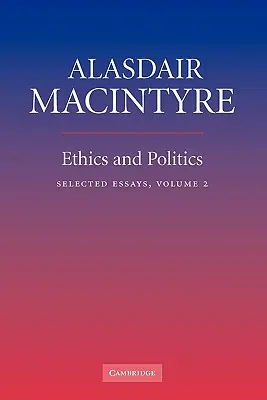 Etică și politică: Volumul 2: Eseuri selectate - Ethics and Politics: Volume 2: Selected Essays