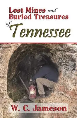 Mine pierdute și comori îngropate din Tennessee - Lost Mines and Buried Treasures of Tennessee