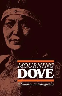 Porumbelul îndoliat: O autobiografie Salishan - Mourning Dove: A Salishan Autobiography