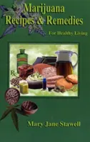 Rețete și remedii cu marijuana pentru o viață sănătoasă - Marijuana Recipes and Remedies for Healthy Living