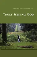 Căutarea lui Dumnezeu cu adevărat - Truly Seeking God