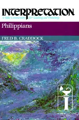 Filipeni: Interpretare: Un comentariu biblic pentru predare și predicare - Philippians: Interpretation: A Bible Commentary for Teaching and Preaching