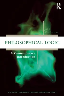 Philosophical Logic: O introducere contemporană - Philosophical Logic: A Contemporary Introduction