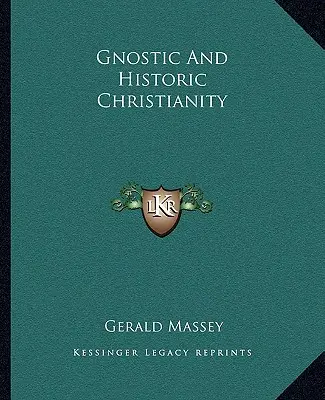 Creștinismul gnostic și creștinismul istoric - Gnostic and Historic Christianity
