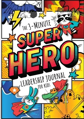 Jurnalul de leadership al supereroilor de 3 minute pentru copii: Un ghid pentru a deveni un lider încrezător și pozitiv (Growth Mindset Journal for Kids) (A5 - 5.8 x - The 3-Minute Superhero Leadership Journal for Kids: A Guide to Becoming a Confident and Positive Leader (Growth Mindset Journal for Kids) (A5 - 5.8 x