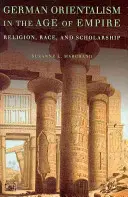 Orientalismul german în epoca imperiului: Religie, rasă și știință - German Orientalism in the Age of Empire: Religion, Race, and Scholarship