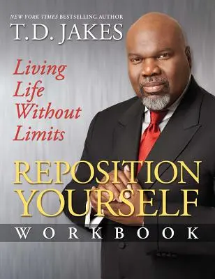 Reposition Yourself Workbook (Repoziționează-te): Trăind o viață fără limite - Reposition Yourself Workbook: Living Life Without Limits