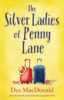 The Silver Ladies of Penny Lane: Un roman absolut hilar care te face să te simți bine - The Silver Ladies of Penny Lane: An absolutely hilarious feel-good novel