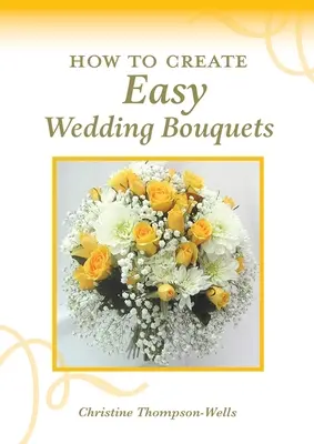 Cum să creezi ușor buchete de mireasă - How To Create Easy Wedding Bouquets