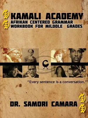 Academia Kamali: Manual de gramatică centrată pe Afrikan pentru clasele gimnaziale - Kamali Academy: Afrikan Centered Grammar Workbook for Middle Grades