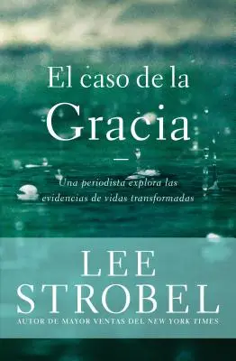 The Case for Grace: Un jurnalist explorează dovezile vieților transformate. - El caso de la gracia: Un periodista explora las evidencias de unas vidas transformadas