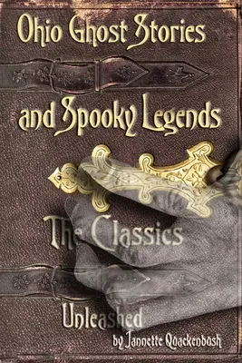 Povești cu fantome și legende înfricoșătoare din Ohio: Clasicele - Ohio Ghost Stories and Spooky Legends: The Classics