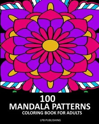100 de modele de mandale: Carte de colorat pentru adulți - 100 Mandala Patterns: Coloring Book For Adults