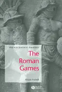 Jocurile romane: Surse istorice în traducere - The Roman Games: Historical Sources in Translation