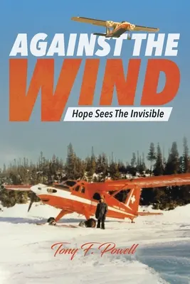 Împotriva vântului: Hope Sees The Invisible (Speranța vede invizibilul) - Against the Wind: Hope Sees The Invisible