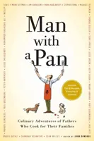 Omul cu o tigaie: Aventurile culinare ale taților care gătesc pentru familiile lor - Man with a Pan: Culinary Adventures of Fathers Who Cook for Their Families