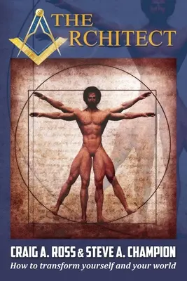 Arhitectul: Cum să te transformi pe tine și lumea ta - The Architect: How to transform yourself and your world