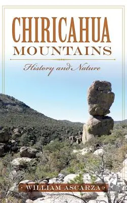 Munții Chiricahua: Istorie și natură - Chiricahua Mountains: History and Nature