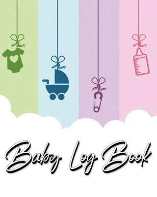 Jurnal de bord pentru bebeluși: My Child's Health Record Keeper - Înregistrați somnul, hrana, scutecele, activitățile și consumabilele necesare. Perfect pentru noii părinți - Baby Log Book: My Child's Health Record Keeper - Record Sleep, Feed, Diapers, Activities And Supplies Needed. Perfect For New Parents